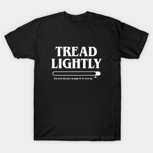 Tread Lightly RPG Gaming Gift Idea T-Shirt